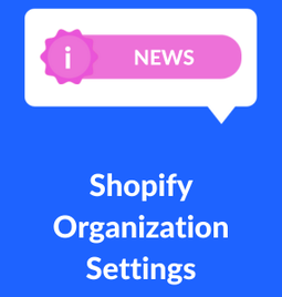 Shopify Organization Settings written underneath an Information icon